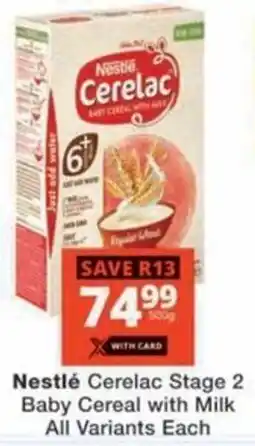 Checkers Hyper Nestlé Cerelac Stage 2 Baby Cereal with Milk All Variants offer