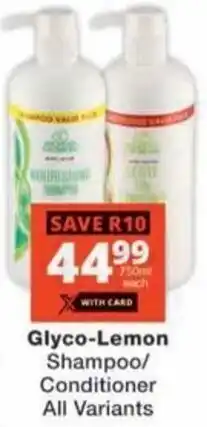 Checkers Hyper Glyco-Lemon Shampoo/ Conditioner All Variants offer