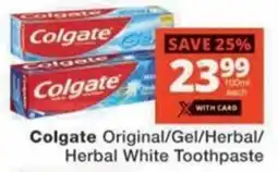Checkers Hyper Colgate Original/ Gel/ Herbal/ Herbal White Toothpaste offer
