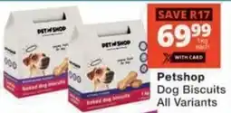 Checkers Hyper Petshop Dog Biscuits All Variants offer