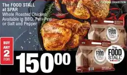 KwikSpar The FOOD STALL at SPAR Whole Roasted Chicken Available in BBQ, Peri-Peri or Salt and Pepper offer