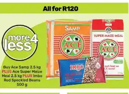 Game Ace Samp 2.5 kg, Ace Super Maize Meal 2.5 kg, Imbo Red Speckled Beans 500 g offer