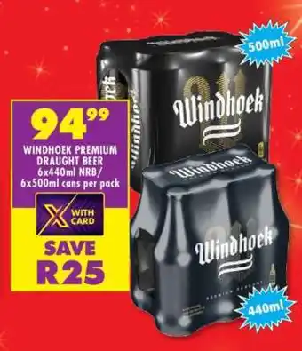 Shoprite WINDHOEK PREMIUM DRAUGHT BEER 6x440ml NRB / 6x500ml cans per pack offer