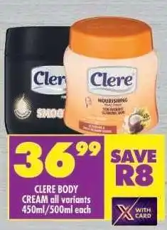 Shoprite CLERE BODY CREAM all variants 450ml/500ml each offer