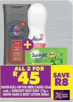 Shoprite DAWN ROLL-ON FOR MEN/LADIES 45ml each + SUNLIGHT BATH SOAP 175g + DAWN HAND & BODY LOTION 200ml offer