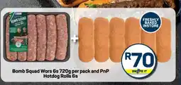 Pick n Pay Bomb Squad Wors 6s 720g per pack and PnP Hotdog Rolls 6s offer