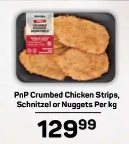 Pick n Pay PnP Crumbed Chicken Strips, Schnitzel or Nuggets Per kg offer