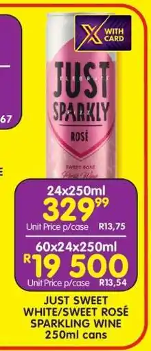 Shoprite JUST SWEET WHITE/SWEET ROSÉ SPARKLING WINE 250ml cans offer