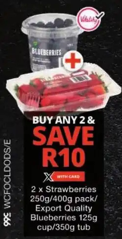 Checkers Strawberries/ Export Quality Blueberries cup/tub offer