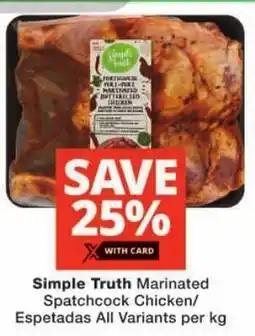 Checkers Simple Truth Marinated Spatchcock Chicken/ Espetadas All Variants offer