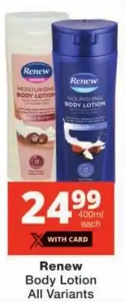 Checkers Renew Body Lotion All Variants offer
