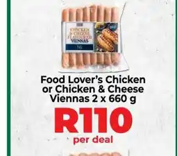 Food Lover's Market Food Lover’s Chicken or Chicken & Cheese Viennas 2 x 660 g offer