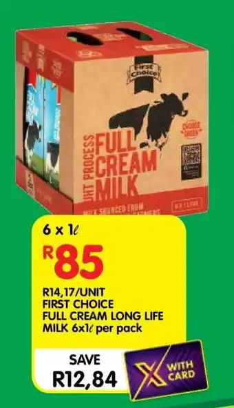 Shoprite FIRST CHOICE FULL CREAM LONG LIFE MILK 6x1ℓ per pack offer