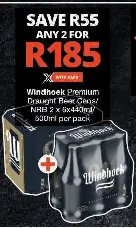 Checkers Windhoek Premium Draught Beer Cans/NRB offer
