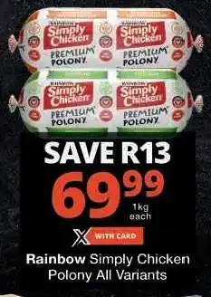 Checkers Rainbow Simply Chicken Polony All Variants offer