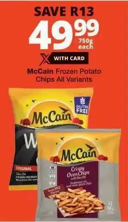 Checkers McCain Frozen Potato Chips All Variants offer