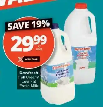 Checkers Dewfresh Full Cream/Low Fat Fresh Milk offer