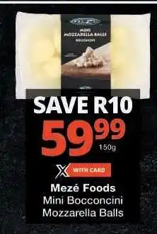 Checkers Mezé Foods Mini Bocconcini Mozzarella Balls offer