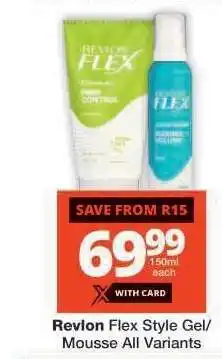 Checkers Revlon Flex Style Gel/Mousse All Variants offer