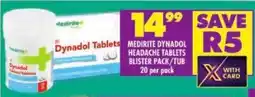 Shoprite Medirite dynadol headache tablets blister pack/ tub offer