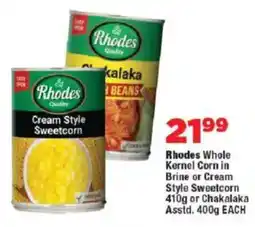 OK Foods Rhodes Whole Kernel Corn in Brine or Cream Style Sweetcorn or Chakalaka Asstd. offer