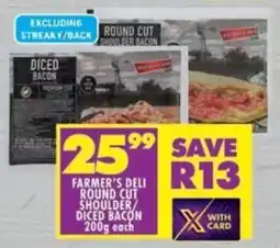 Shoprite Farmer's deli round cut shoulder/ diced bacon offer