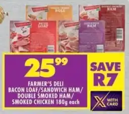 Shoprite Farmer's deli bacon loaf/ sandwich ham/ double smoked ham/ smoked chicken offer