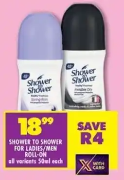 Shoprite Shower to shower for ladies/ men roll-on offer