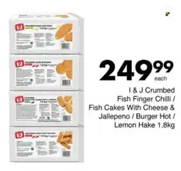 Save Hyper I & J Crumbed Fish Finger Chilli/ Fish Cakes With Cheese & Jallepeno/ Burger Hot/ Lemon Hake offer