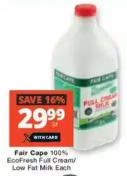 Checkers Fair Cape 100% EcoFresh Full Cream/ Low Fat Milk Each offer