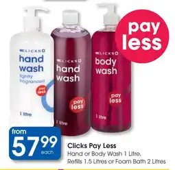 Clicks Clicks Pay Less Hand or Body Wash, Refills or Foam Bath offer