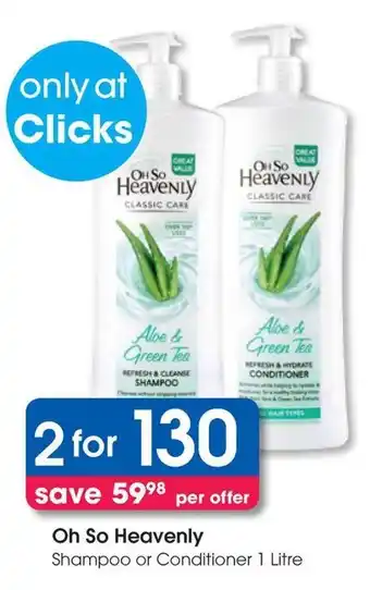 Clicks Oh So Heavenly Shampoo or Conditioner offer