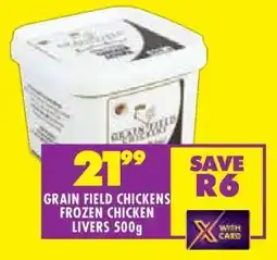 Shoprite GRAIN FIELD CHICKENS FROZEN CHICKEN LIVERS 500g offer