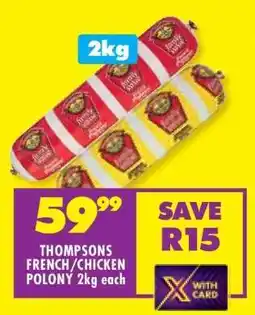 Shoprite THOMPSONS FRENCH/CHICKEN POLONY 2kg each offer