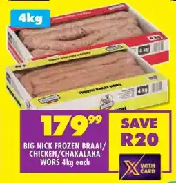 Shoprite BIG NICK FROZEN BRAAI/CHICKEN/CHAKALAKA WORS 4kg each offer