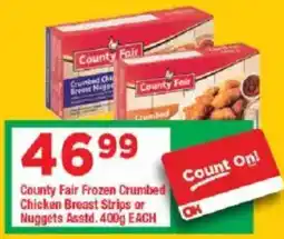 OK Grocer County Fair Frozen Crumbed Chicken Breast Strips or Nuggets Asstd. offer