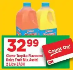 OK Grocer Clover Tropika Flavoured Dairy Fruit Mix Asstd. offer