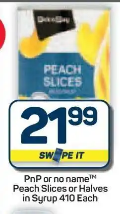 Pick n Pay Hypermarket PnP or no name Peach Slices or Halves in Syrup offer