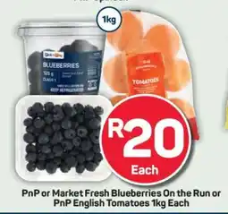 Pick n Pay PnP or Market Fresh Blueberries On the Run or PnP English Tomatoes 1kg Each offer