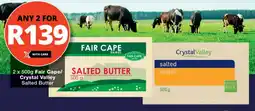 Checkers 2 x 500g Fair Cape/ Crystal Valley Salted Butter offer