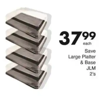Save Hyper Save Large Platter & Base JLM offer