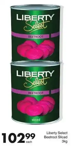 Save Liberty Select Beetroot Sliced offer