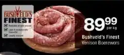 Checkers Bushveld's Finest Venison Boerewors offer