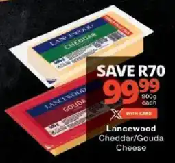 Checkers Lancewood Cheddar/ Gouda Cheese offer