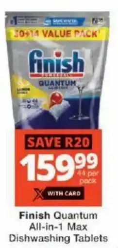 Checkers Finish Quantum All-in-1 Max Dishwashing Tablets offer