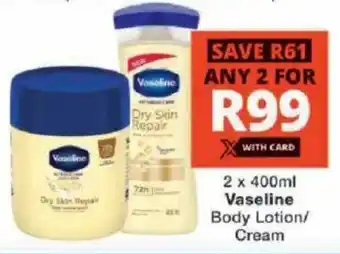 Checkers Vaseline Body Lotion/ Cream offer