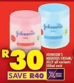 Shoprite JOHNSON'S AQUEOUS CREAM/JELLY all variants 500ml each offer