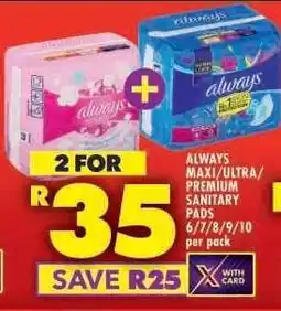 Shoprite ALWAYS MAXI/ULTRA/PREMIUM SANITARY PADS offer