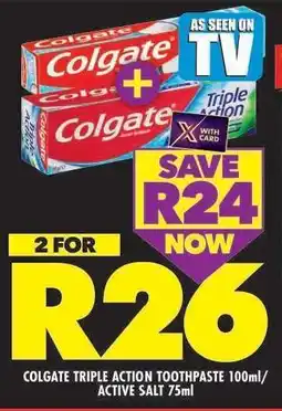 Shoprite COLGATE TRIPLE ACTION TOOTHPASTE 100ml/ACTIVE SALT 75ml offer