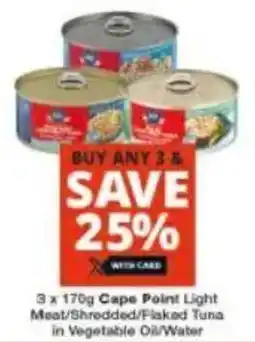 Checkers Cape Point Light Meat/ Shredded/ Flaked Tuna in Vegetable Oil/ Water offer